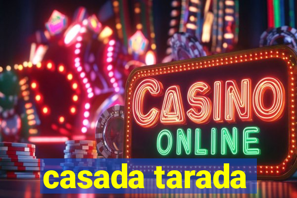 casada tarada